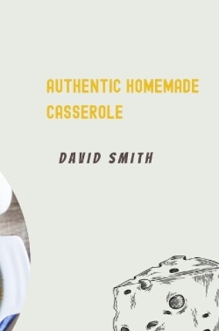 Cover of Authentic Homemade Casserole
