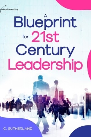 Cover of A Blueprint for 21st Century Leadership