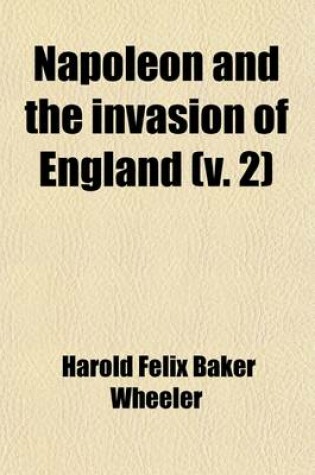 Cover of Napoleon and the Invasion of England (Volume 2); The Story of the Great Terror