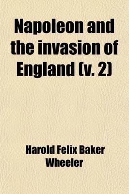 Book cover for Napoleon and the Invasion of England (Volume 2); The Story of the Great Terror