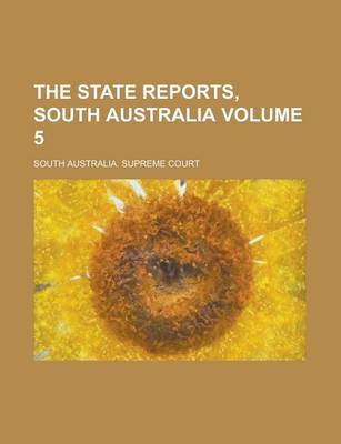 Book cover for The State Reports, South Australia Volume 5