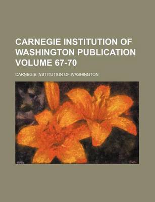 Book cover for Carnegie Institution of Washington Publication Volume 67-70