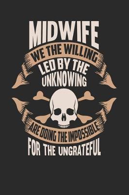 Book cover for Midwife We The Willing Led By The Unknowing Are Doing The Impossible For The Ungrateful