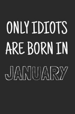 Cover of Only idiots are born in January