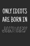 Book cover for Only idiots are born in January