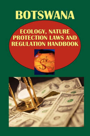 Cover of Botswana Ecology, Nature Protection Laws and Regulation Handbook Volume 1 Strategic Information and Basic Regulations