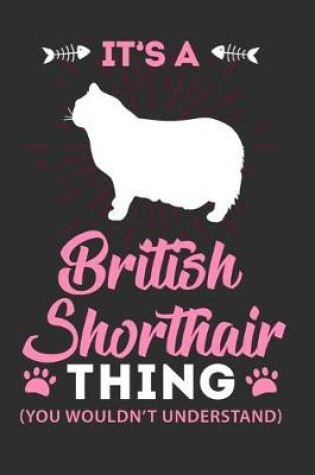 Cover of Its A British Shorthair Thing You Wouldn't Understand