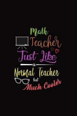 Cover of Math Teacher Just Like a Normal Teacher But Much Cooler