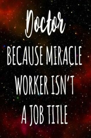 Cover of Doctor Because Miracle Worker Isn't A Job Title