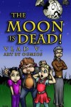 Book cover for The Moon is Dead!