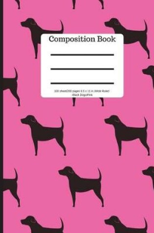 Cover of Composition Book 100 Sheet/200 Pages 8.5 X 11 In.-Wide Ruled-Black Dogs Pink