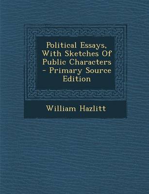 Book cover for Political Essays, with Sketches of Public Characters - Primary Source Edition