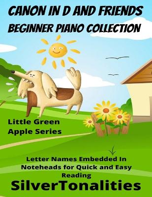 Book cover for Canon In D and Friends Beginner Piano Collection Little Green Apple Series