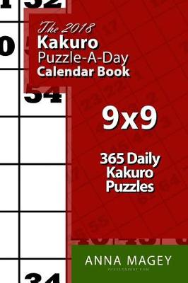 Book cover for The 2018 Kakuro 9x9 Puzzle-A-Day Calendar Book