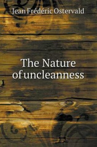 Cover of The Nature of uncleanness