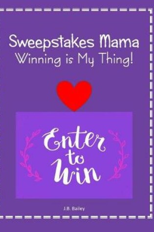 Cover of Sweepstakes Mama Winning is My Thing!