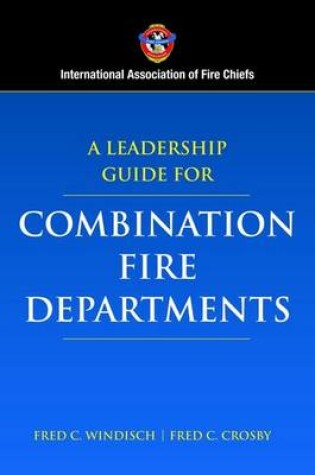 Cover of A Leadership Guide for Combination Fire Departments