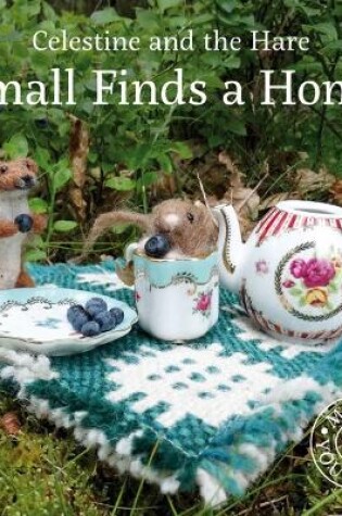 Cover of Celestine and the Hare: Small Finds a Home