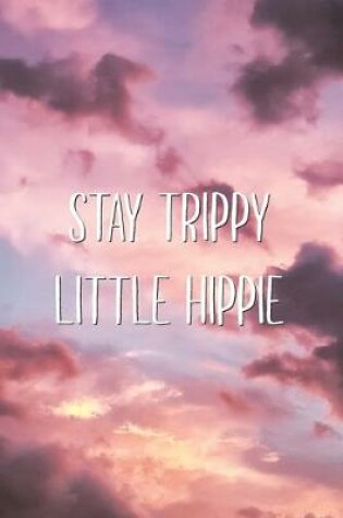 Cover of Stay Trippy Little Hippie