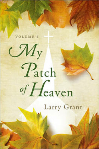 Cover of My Patch of Heaven, Volume I