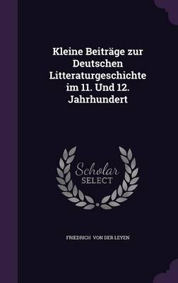 Book cover for Kleine Beitrage Zur Deutschen Litteraturgeschichte Im 11. Und 12. Jahrhundert