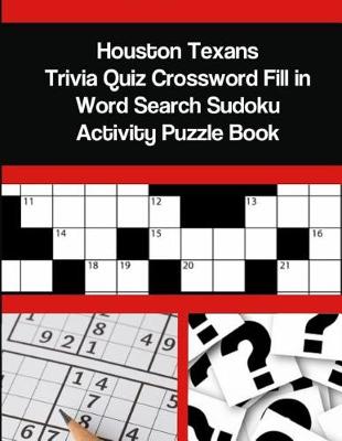 Book cover for Houston Texans Trivia Quiz Crossword Fill in Word Search Sudoku Activity Puzzle Book