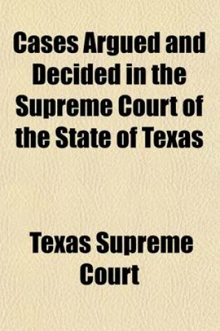 Cover of Cases Argued and Decided in the Supreme Court of the State of Texas (Volume 70)