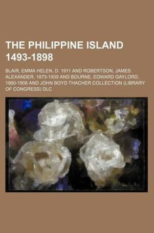 Cover of The Philippine Island 1493-1898