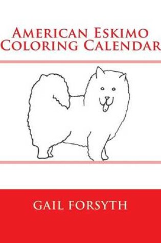 Cover of American Eskimo Coloring Calendar