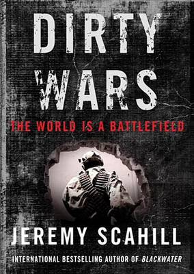 Book cover for Dirty Wars: The World Is a Battlefield