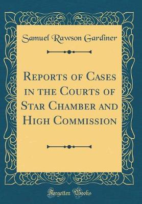 Book cover for Reports of Cases in the Courts of Star Chamber and High Commission (Classic Reprint)