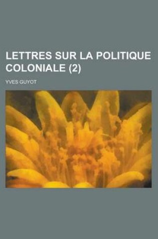 Cover of Lettres Sur La Politique Coloniale (2)