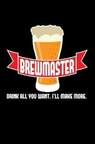 Cover of Brewmaster drink all you want. I'll make more .