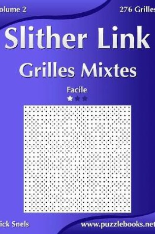 Cover of Slither Link Grilles Mixtes - Facile - Volume 2 - 276 Grilles