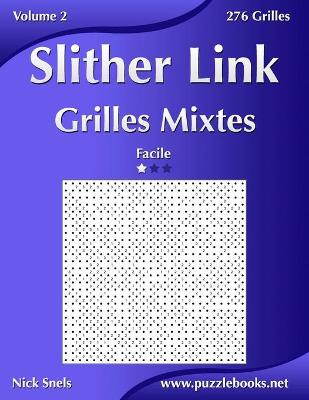 Book cover for Slither Link Grilles Mixtes - Facile - Volume 2 - 276 Grilles