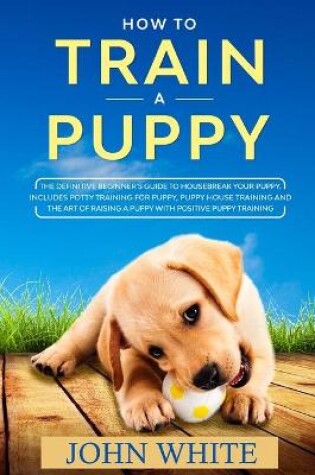 Cover of How to Train a Puppy