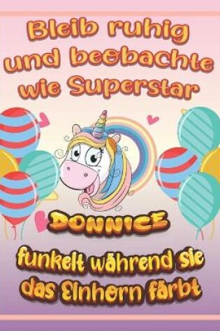 Cover of Bleib ruhig und beobachte wie Superstar Donnice funkelt wahrend sie das Einhorn farbt