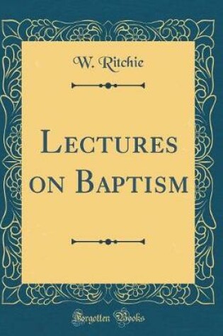 Cover of Lectures on Baptism (Classic Reprint)