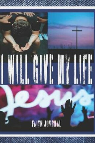 Cover of I Will Give My Life Faith Journal