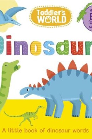 Cover of Toddler's World: Dinosaurs
