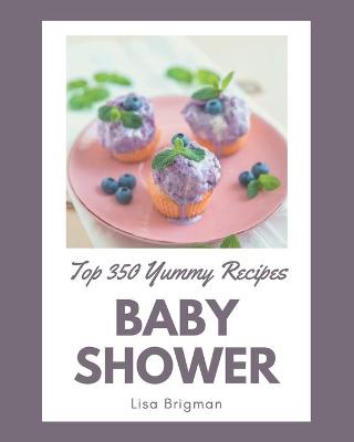 Book cover for Top 350 Yummy Baby Shower Recipes