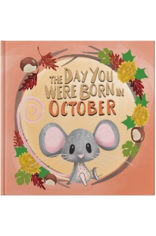 Cover of The Day You Were Born In October. . .