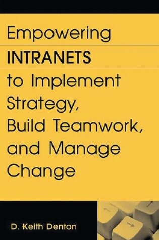 Cover of Empowering Intranets to Implement Strategy, Build Teamwork, and Manage Change