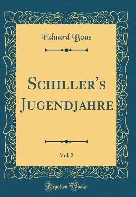 Book cover for Schiller's Jugendjahre, Vol. 2 (Classic Reprint)