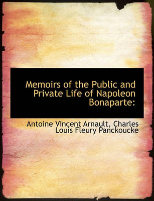 Book cover for Memoirs of the Public and Private Life of Napoleon Bonaparte