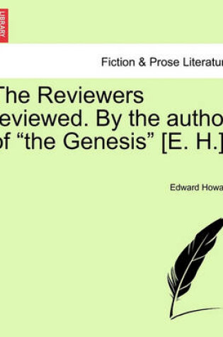 Cover of The Reviewers Reviewed. by the Author of the Genesis [e. H.].