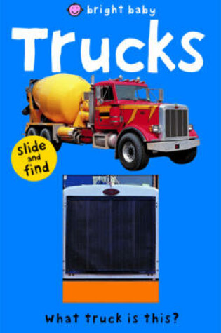 Cover of Bright Baby Slide and Find Trucks