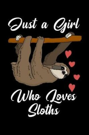 Cover of Just a Girl Who Loves Sloths