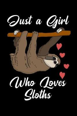 Book cover for Just a Girl Who Loves Sloths