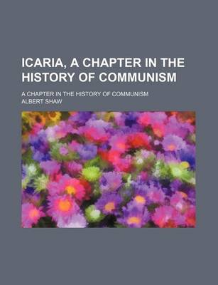 Book cover for Icaria, a Chapter in the History of Communism; A Chapter in the History of Communism